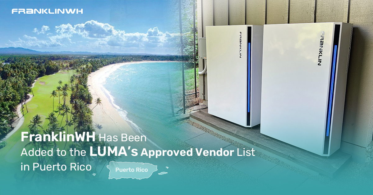 FranklinWH Has Been Added to the LUMA’s Approved Vendor List in Puerto